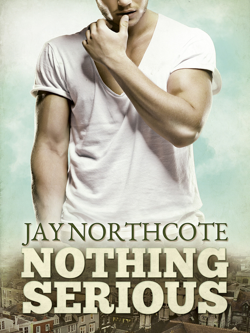 Title details for Nothing Serious by Jay Northcote - Available